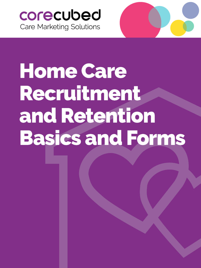 Home Care Recruitment and Retention Basics and Forms