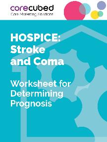 Hospice: Worksheet for Determining Prognosis – Stroke and Coma