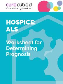 Hospice: Worksheet for Determining Prognosis - ALS