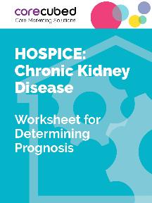 Hospice: Worksheet for Determining Prognosis - Chronic Kidney Disease