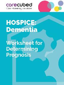 Hospice: Worksheet for Determining Prognosis - Dementia