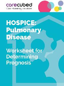 Hospice: Worksheet for Determining Prognosis – Pulmonary Disease