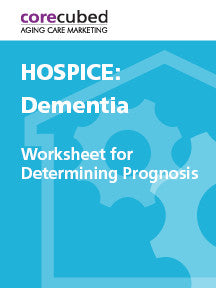 Hospice: Worksheet for Determining Prognosis - Dementia