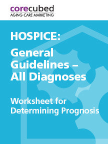 Hospice: Worksheet for Determining Prognosis - General Guidelines - All Prognoses